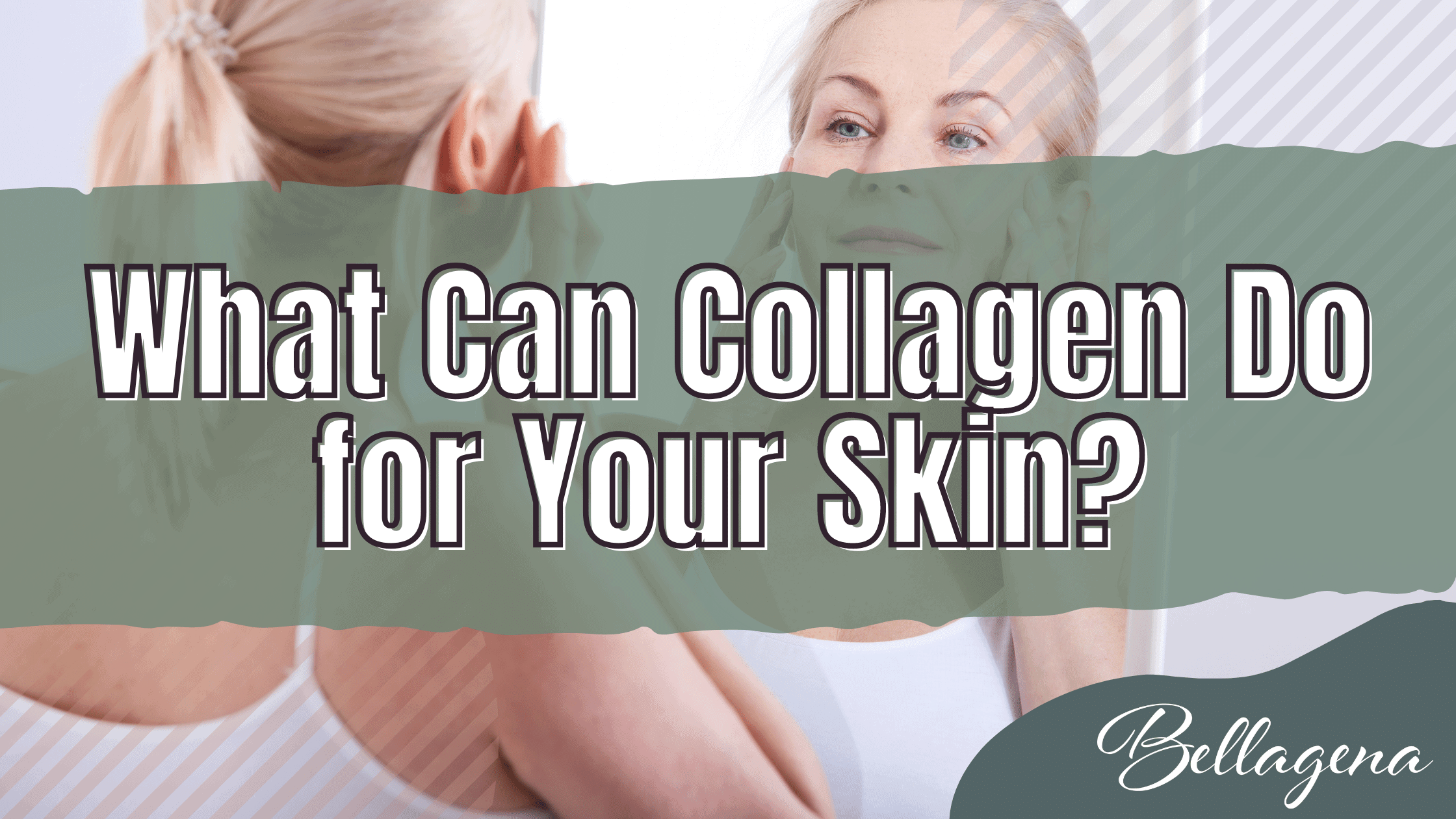 What Can Collagen Do for Your Skin?